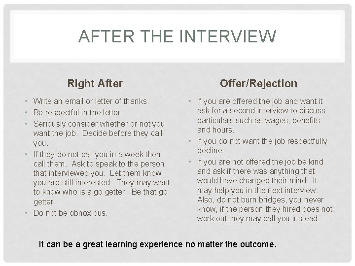 AFTER THE INTERVIEW Right After Offer/Rejection • Write an email or letter of thanks.