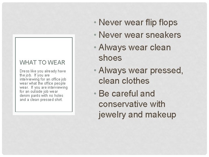 WHAT TO WEAR Dress like you already have the job. If you are interviewing WHAT TO WEAR Dress like you already have the job. If you are interviewing