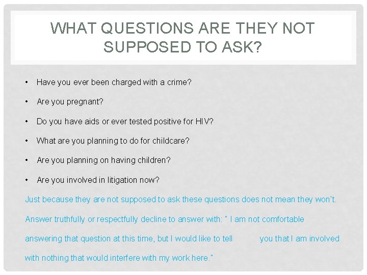 WHAT QUESTIONS ARE THEY NOT SUPPOSED TO ASK? • Have you ever been charged