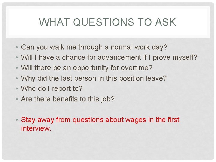 WHAT QUESTIONS TO ASK • • • Can you walk me through a normal