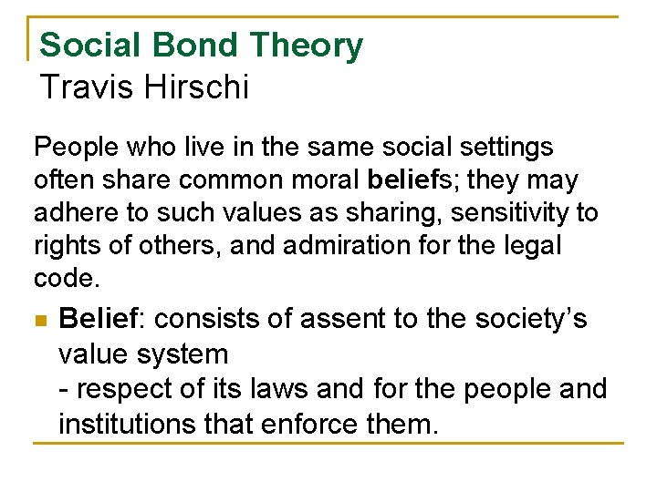 Social Bond Theory Travis Hirschi People who live in the same social settings often