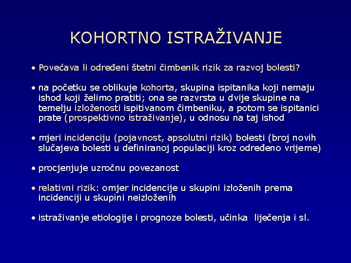 KOHORTNO ISTRAŽIVANJE • Povećava li određeni štetni čimbenik rizik za razvoj bolesti? • na