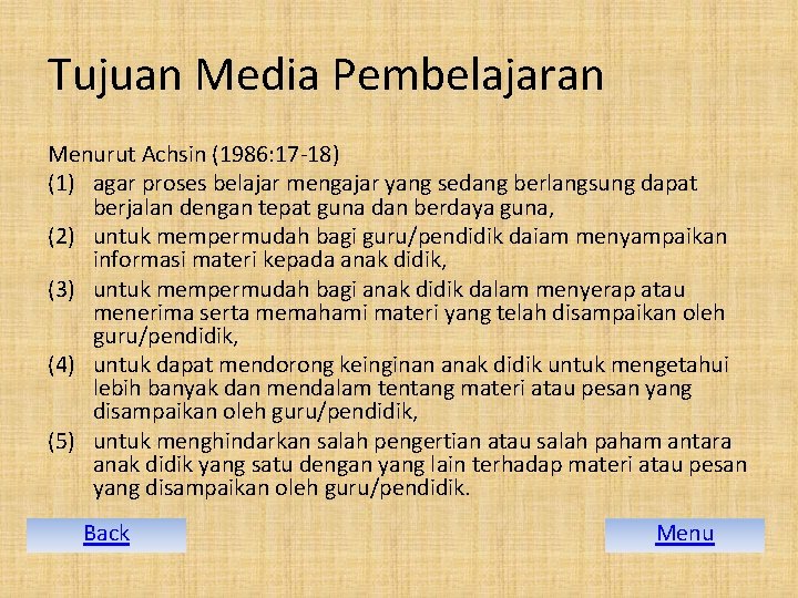 Tujuan Media Pembelajaran Menurut Achsin (1986: 17 -18) (1) agar proses belajar mengajar yang