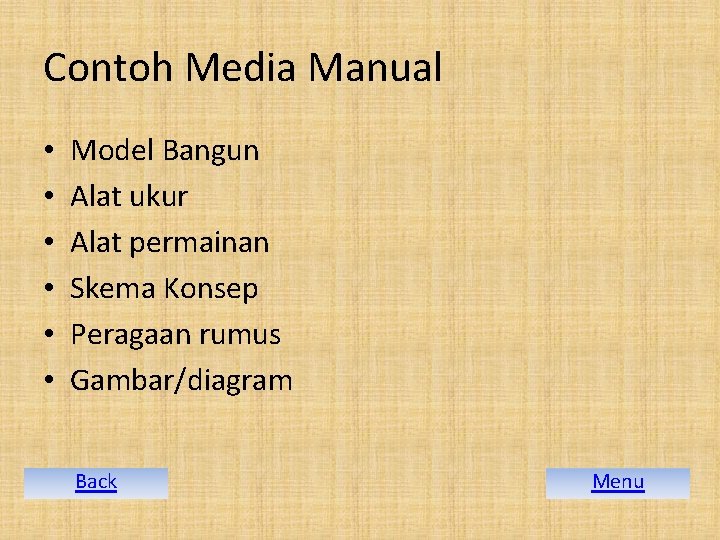 Contoh Media Manual • • • Model Bangun Alat ukur Alat permainan Skema Konsep