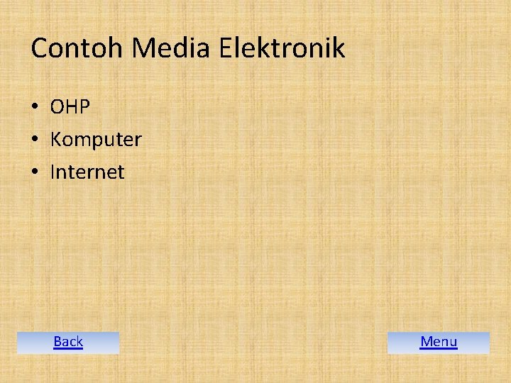 Contoh Media Elektronik • OHP • Komputer • Internet Back Menu 