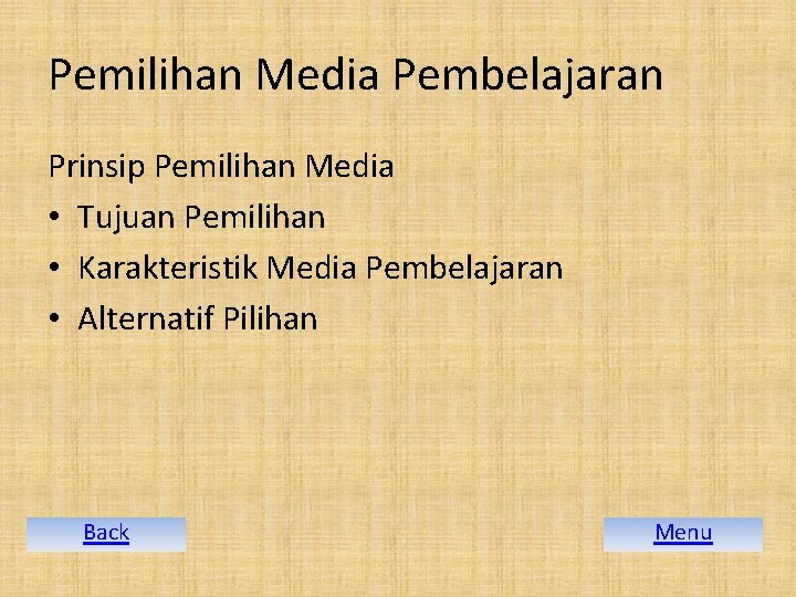 Pemilihan Media Pembelajaran Prinsip Pemilihan Media • Tujuan Pemilihan • Karakteristik Media Pembelajaran •