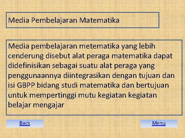 Media Pembelajaran Matematika Media pembelajaran metematika yang lebih cenderung disebut alat peraga matematika dapat