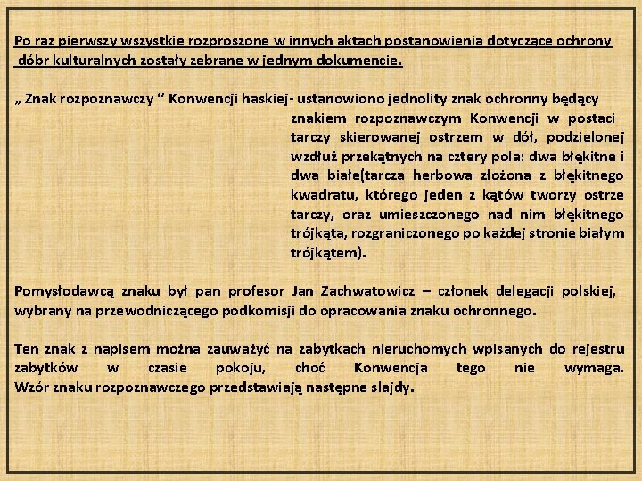 Po raz pierwszystkie rozproszone w innych aktach postanowienia dotyczące ochrony dóbr kulturalnych zostały zebrane