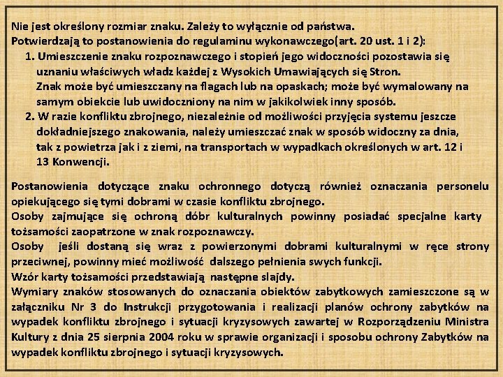 Nie jest określony rozmiar znaku. Zależy to wyłącznie od państwa. Potwierdzają to postanowienia do