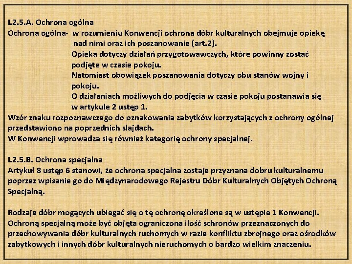 I. 2. 5. A. Ochrona ogólna- w rozumieniu Konwencji ochrona dóbr kulturalnych obejmuje opiekę