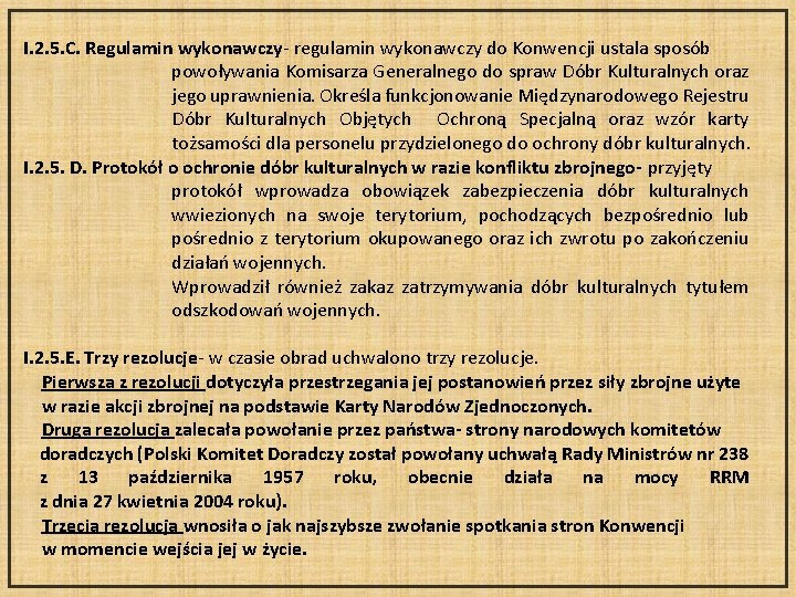 I. 2. 5. C. Regulamin wykonawczy- regulamin wykonawczy do Konwencji ustala sposób powoływania Komisarza