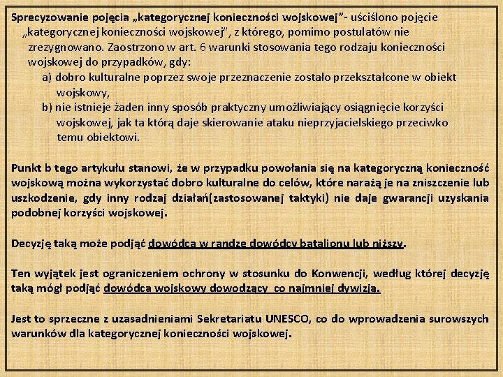 Sprecyzowanie pojęcia „kategorycznej konieczności wojskowej”- uściślono pojęcie „kategorycznej konieczności wojskowej”, z którego, pomimo postulatów