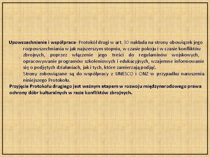 Upowszechnianie i współpraca- Protokół drugi w art. 30 nakłada na strony obowiązek jego rozpowszechniania