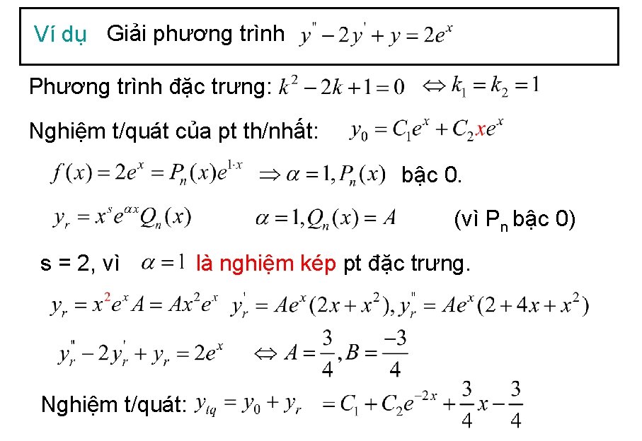 Ví dụ Giải phương trình Phương trình đặc trưng: Nghiệm t/quát của pt th/nhất: