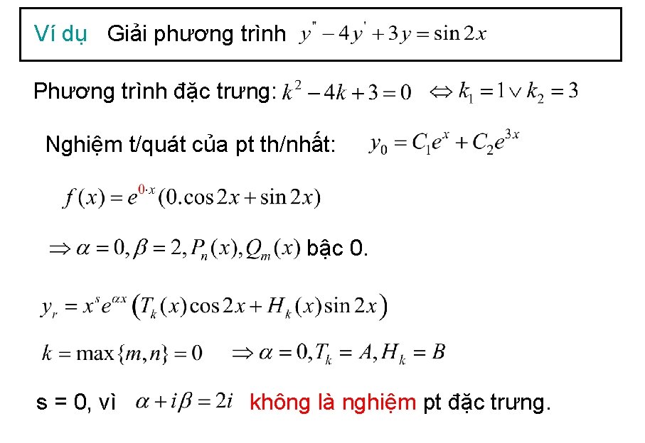 Ví dụ Giải phương trình Phương trình đặc trưng: Nghiệm t/quát của pt th/nhất: