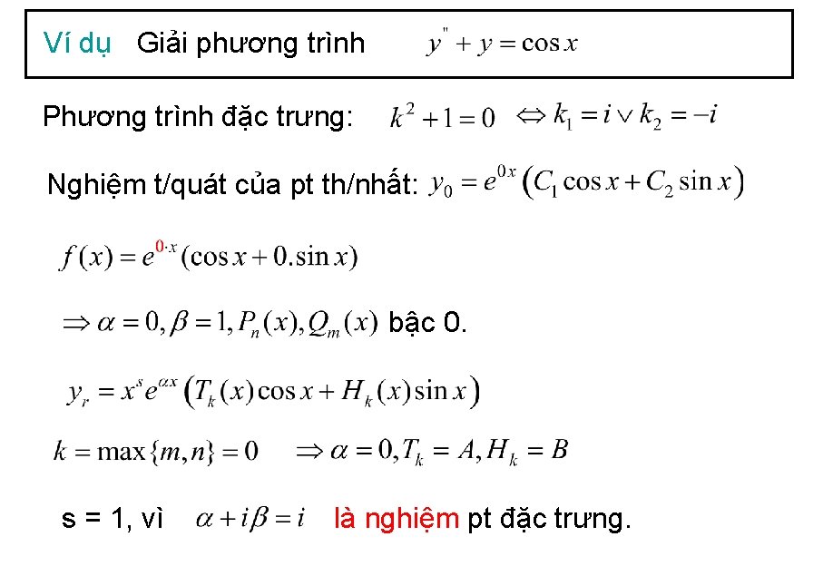 Ví dụ Giải phương trình Phương trình đặc trưng: Nghiệm t/quát của pt th/nhất: