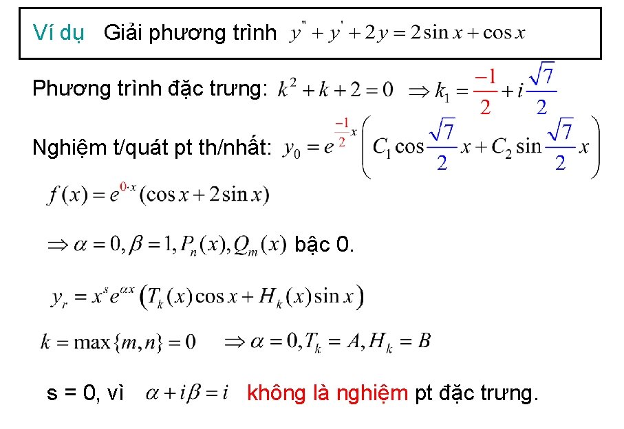 Ví dụ Giải phương trình Phương trình đặc trưng: Nghiệm t/quát pt th/nhất: bậc