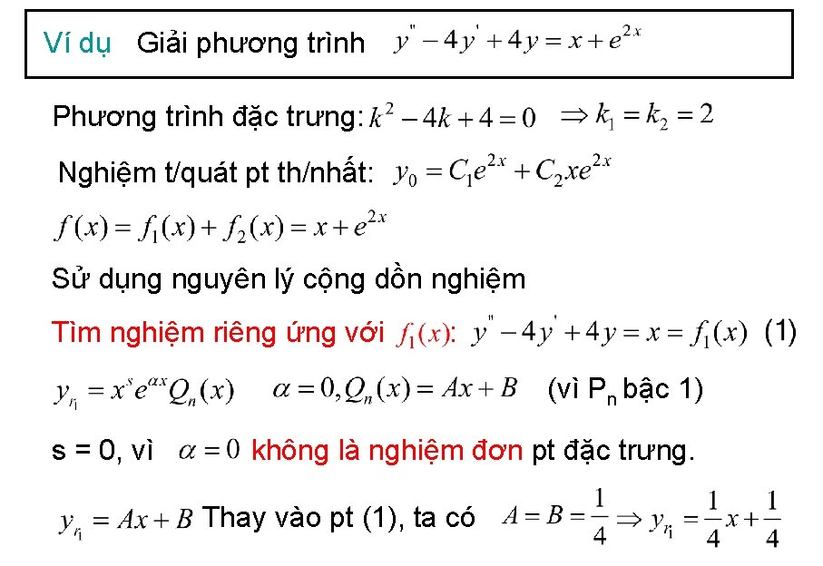 Ví dụ Giải phương trình Phương trình đặc trưng: Nghiệm t/quát pt th/nhất: Sử