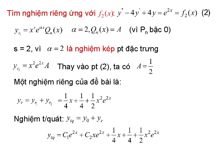 Tìm nghiệm riêng ứng với : (vì Pn bậc 0) s = 2, vì