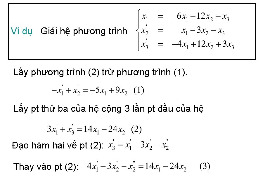 Ví dụ Giải hệ phương trình Lấy phương trình (2) trừ phương trình (1).