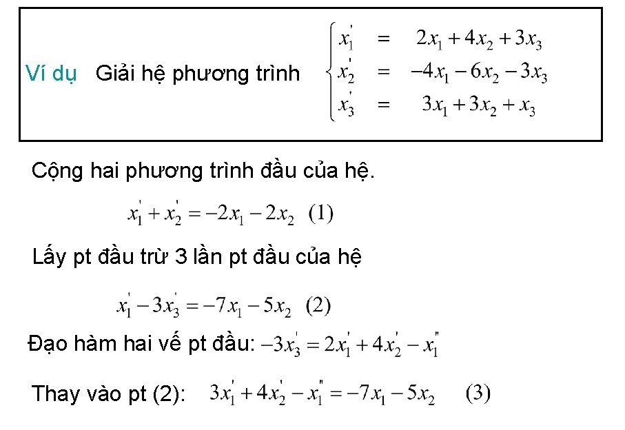 Ví dụ Giải hệ phương trình Cộng hai phương trình đầu của hệ. Lấy