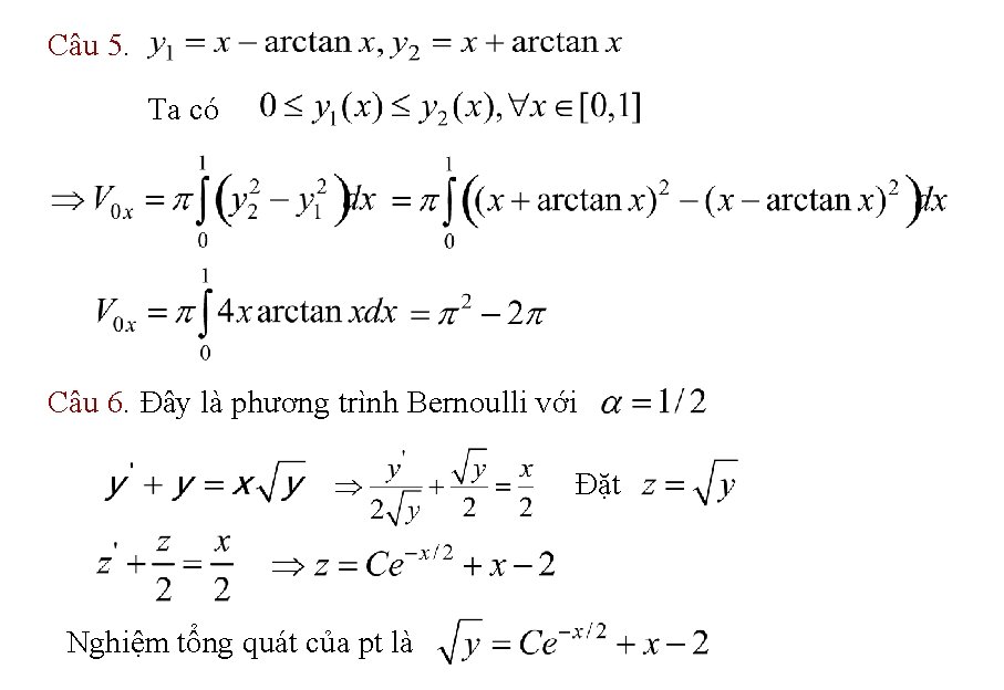 Câu 5. Ta có Câu 6. Đây là phương trình Bernoulli với Đặt Nghiệm