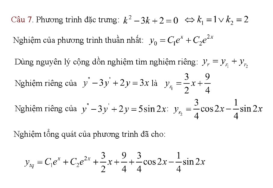 Câu 7. Phương trình đặc trưng: Nghiệm của phương trình thuần nhất: Dùng nguyên