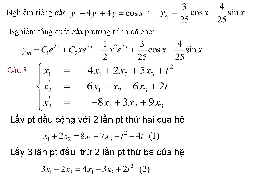 Nghiệm riêng của : Nghiệm tổng quát của phương trình đã cho: Câu 8.