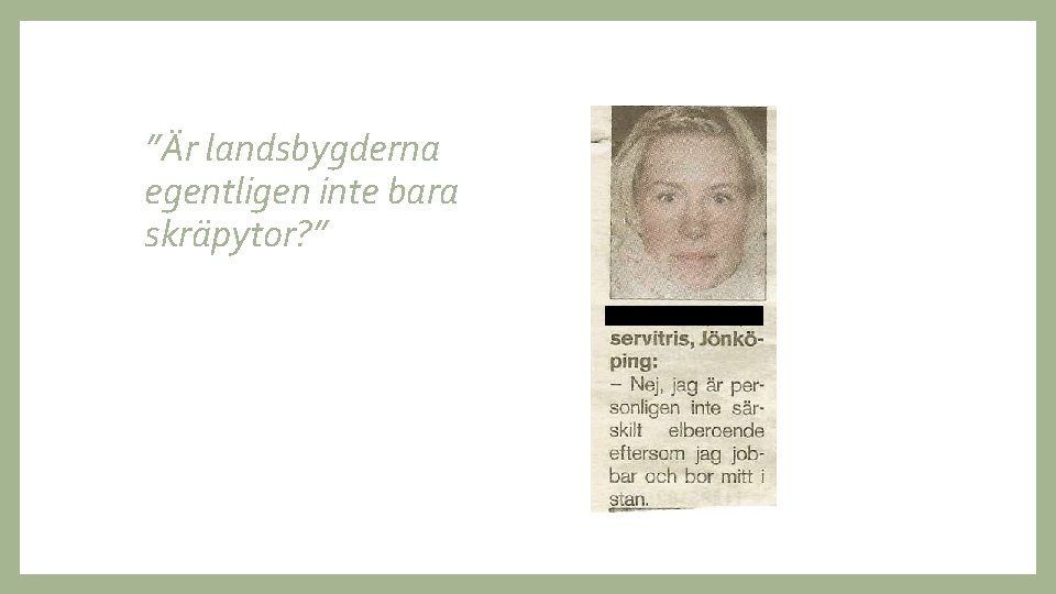 ”Är landsbygderna egentligen inte bara skräpytor? ” 