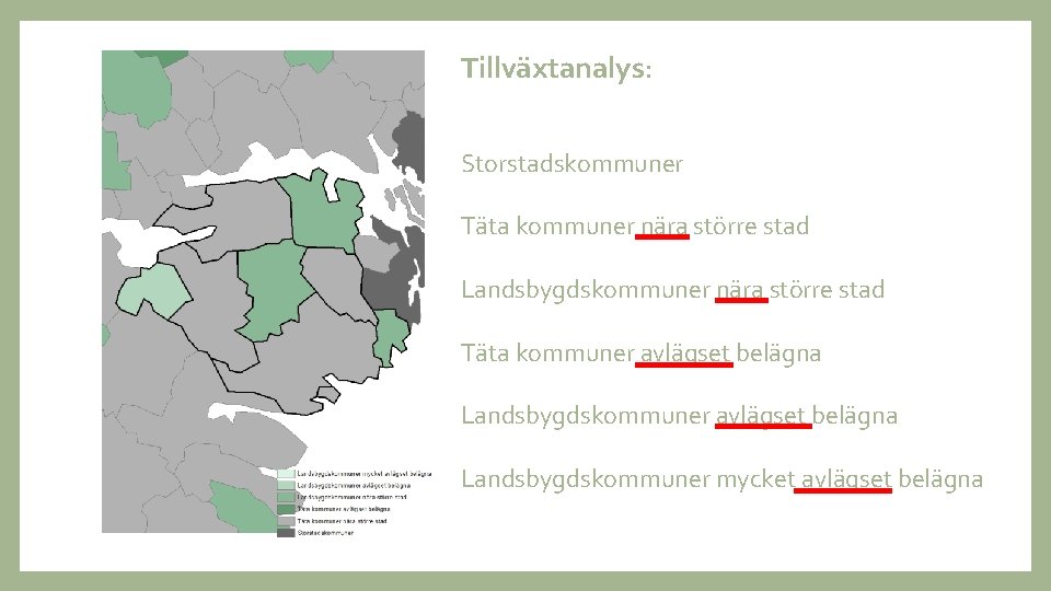 Tillväxtanalys: Storstadskommuner Täta kommuner nära större stad Landsbygdskommuner nära större stad Täta kommuner avlägset