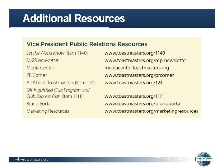 Additional Resources www. toastmasters. org 