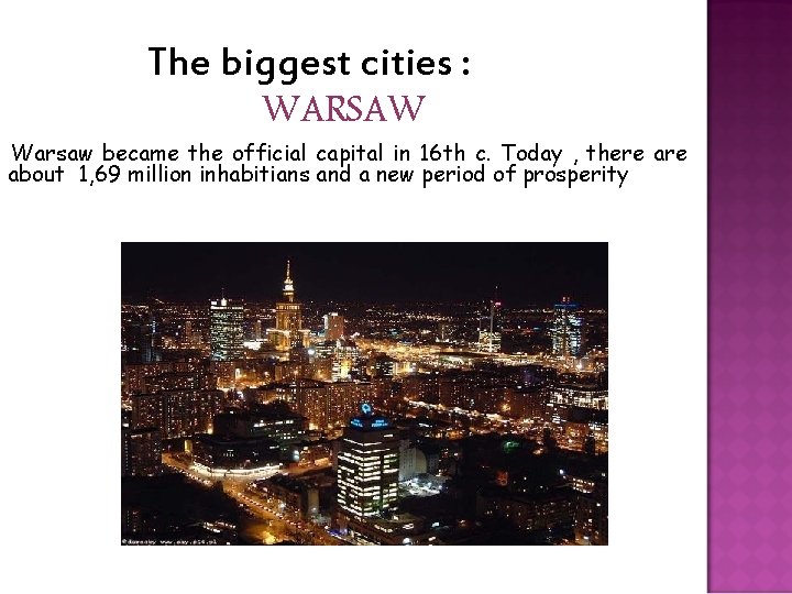 The biggest cities : WARSAW Warsaw became the official capital in 16 th c.