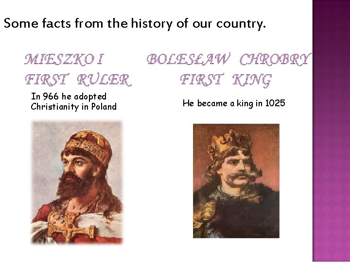 Some facts from the history of our country. In 966 he adopted Christianity in