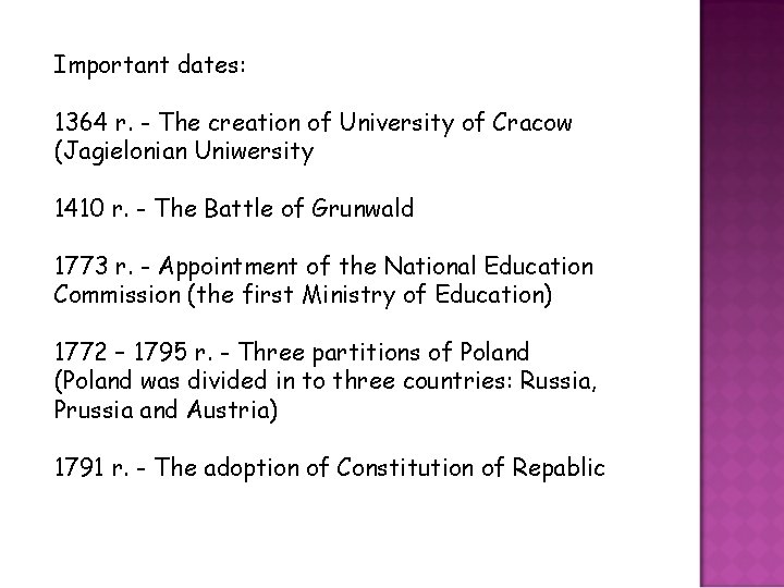 Important dates: 1364 r. - The creation of University of Cracow (Jagielonian Uniwersity 1410