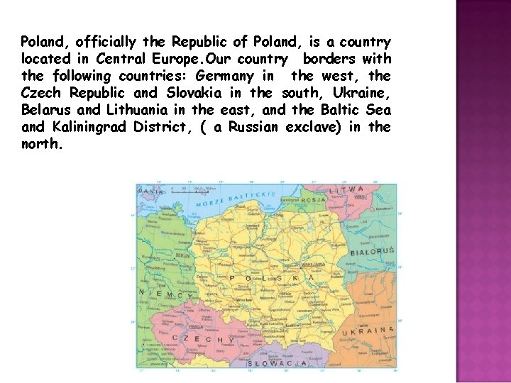 Poland, officially the Republic of Poland, is a country located in Central Europe. Our