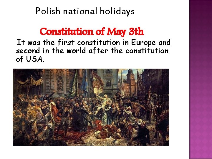 Polish national holidays Constitution of May 3 th It was the first constitution in