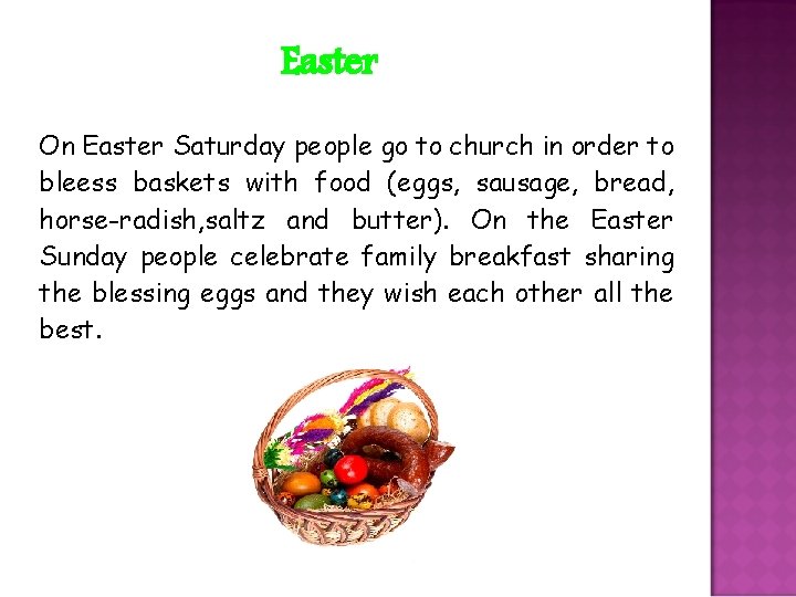 Easter On Easter Saturday people go to church in order to bleess baskets with