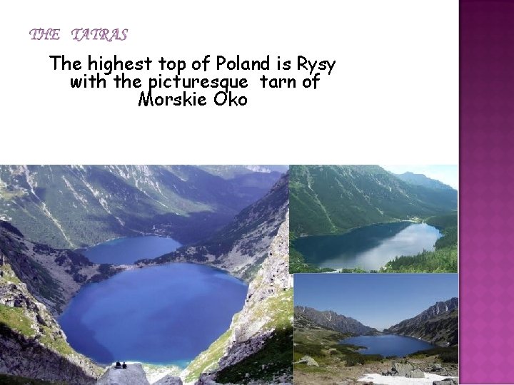 The highest top of Poland is Rysy with the picturesque tarn of Morskie Oko