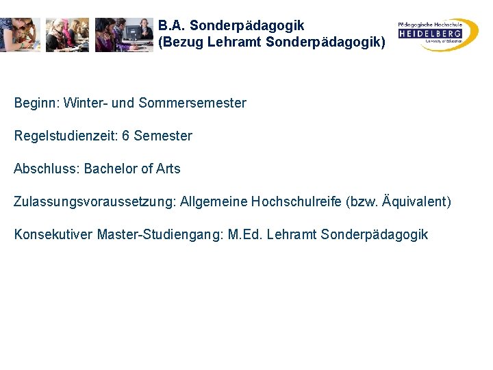 B. A. Sonderpädagogik (Bezug Lehramt Sonderpädagogik) Beginn: Winter- und Sommersemester Regelstudienzeit: 6 Semester Abschluss: