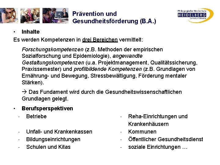 Prävention und Gesundheitsförderung (B. A. ) • Inhalte Es werden Kompetenzen in drei Bereichen