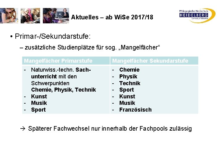 Aktuelles – ab Wi. Se 2017/18 • Primar-/Sekundarstufe: – zusätzliche Studienplätze für sog. „Mangelfächer“