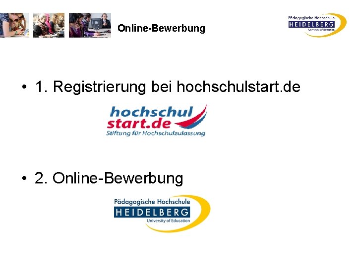 Online-Bewerbung • 1. Registrierung bei hochschulstart. de • 2. Online-Bewerbung 