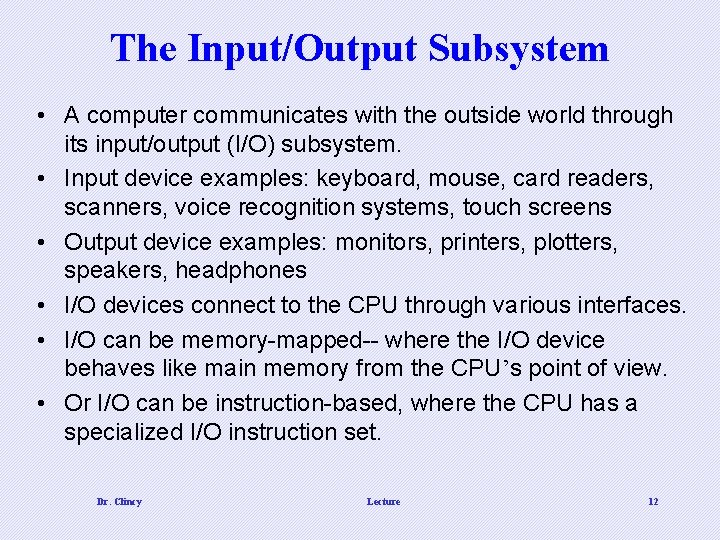 The Input/Output Subsystem • A computer communicates with the outside world through its input/output
