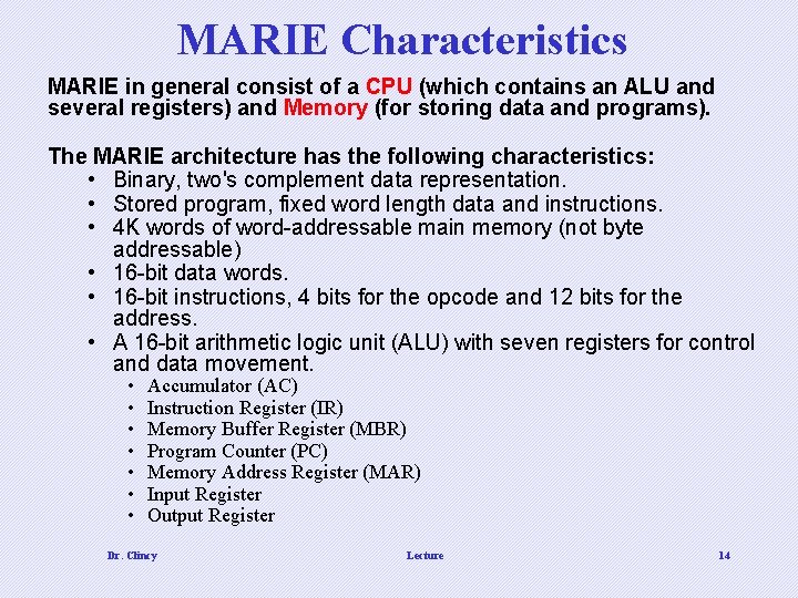 MARIE Characteristics MARIE in general consist of a CPU (which contains an ALU and
