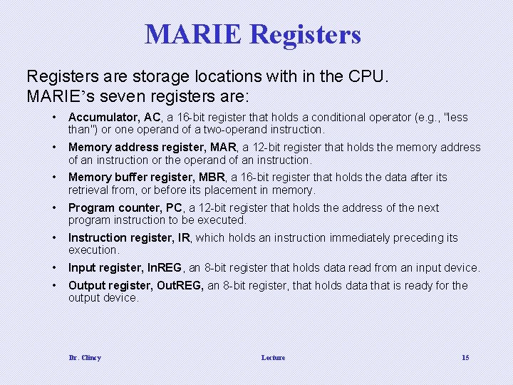 MARIE Registers are storage locations with in the CPU. MARIE’s seven registers are: •