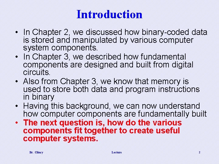 Introduction • In Chapter 2, we discussed how binary-coded data is stored and manipulated