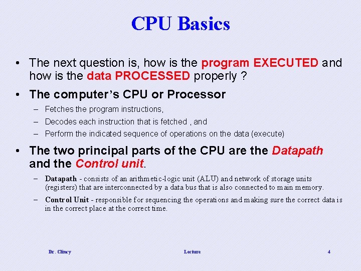 CPU Basics • The next question is, how is the program EXECUTED and how