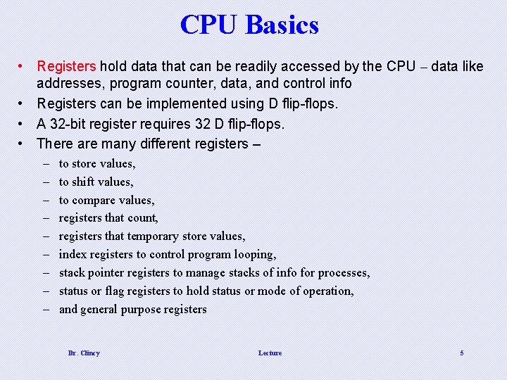 CPU Basics • Registers hold data that can be readily accessed by the CPU
