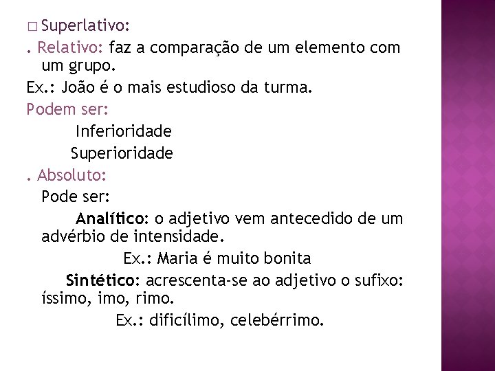 � Superlativo: . Relativo: faz a comparação de um elemento com um grupo. Ex.