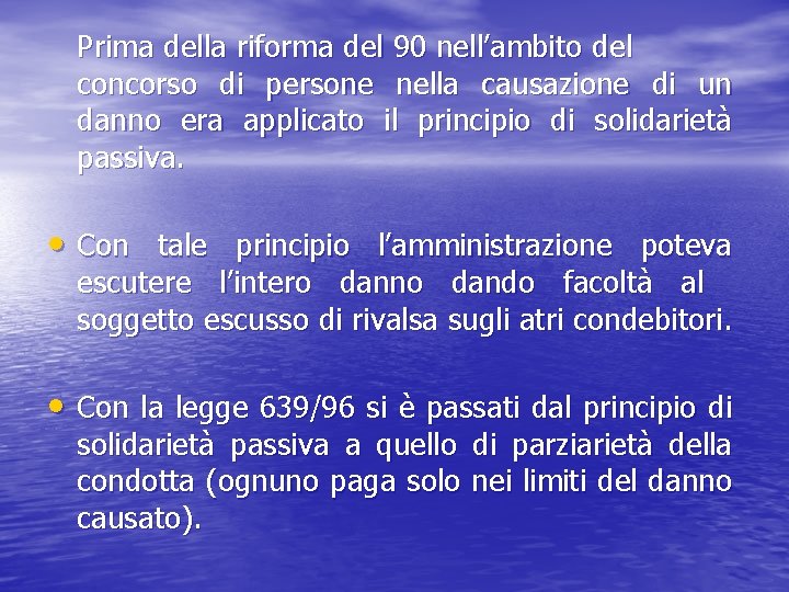 Prima della riforma del 90 nell’ambito del concorso di persone nella causazione di un